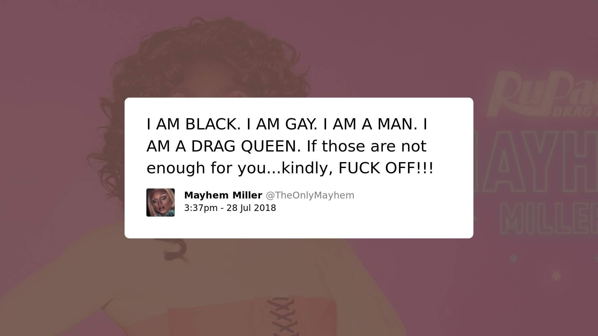 Print screen de postagem de Mayhem Miller com o texto: I AM BLACK. I AM GAY. I AM A MAN. I AM A DRAG QUEEN. If those are not enough for you... kindly, FUCK OFF!!!. 