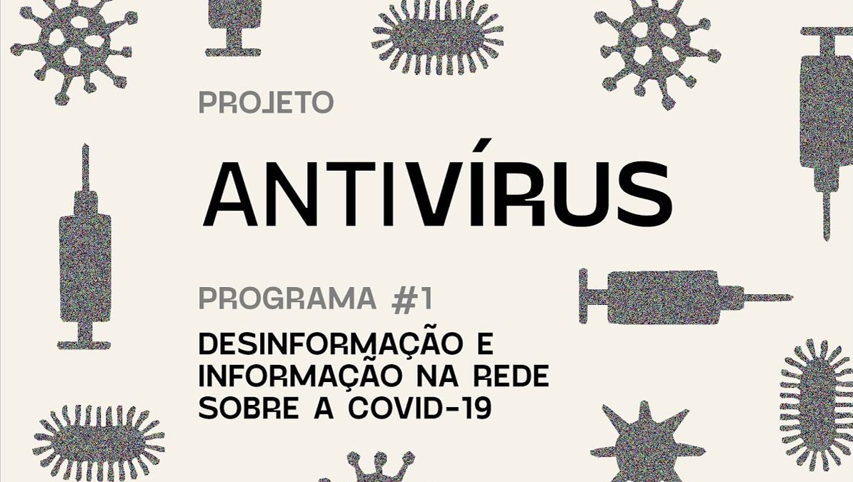 Antivírus 01 - Desinformação e informação na rede sobre a COVID-19