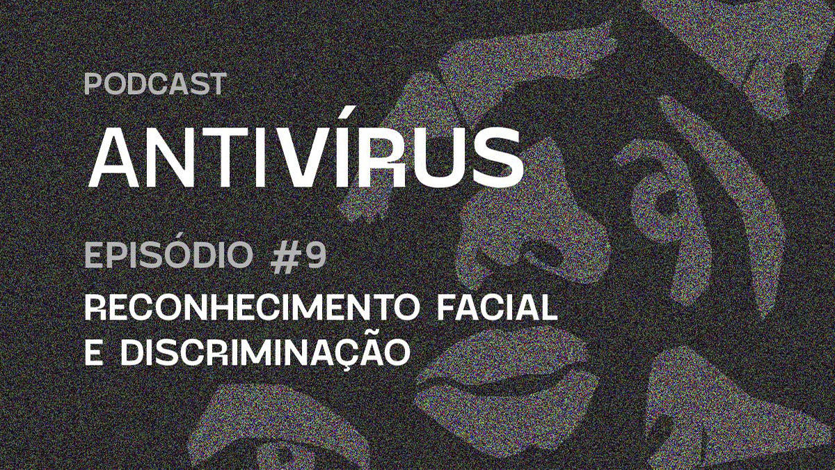 Capa do podcast Antivírus 09 - Reconhecimento facial e discriminação. Imagem com fundo preto e imagens abstratas em cinza.
