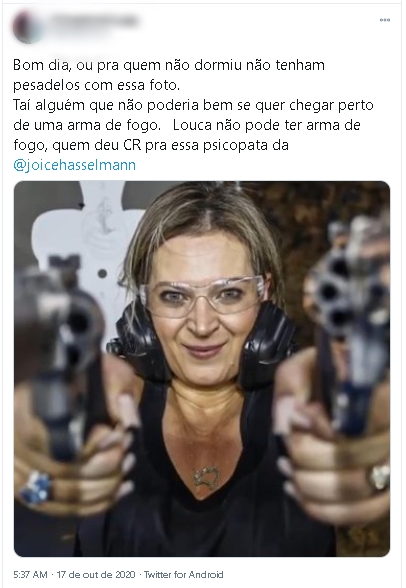 "Good morning, or for those who didn't sleep don't have had nightmares with this photo. Here´s someone who shouldn't even be allowed near a gun. Crazy people can't have guns. Who gave this psycho a firearms certificate? @joicehasselmann".
