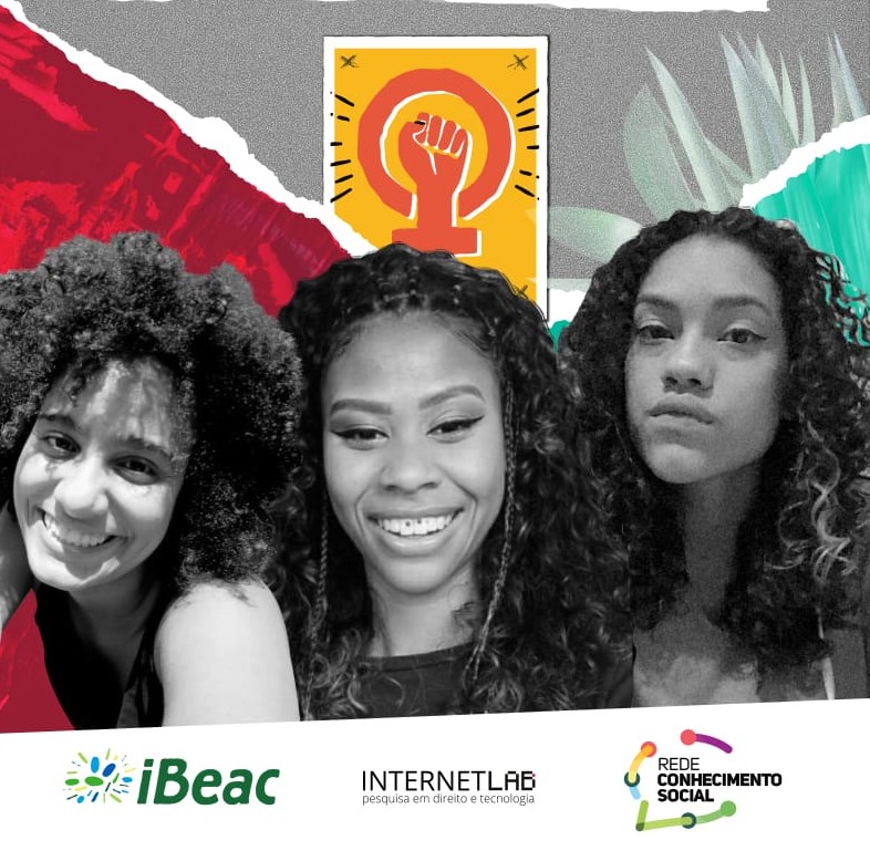 Poster with collages in the background. The collage on the left is red, the right is green and in the middle above there is a symbol of the feminist struggle. Overlaid on these collages, there are photo clippings of three black women with curly hair who are the creators of the podcast Pillotas. Two are smiling and a third is serious. Below, there is the logo of iBeac, InternetLab and the Social Knowledge Network.