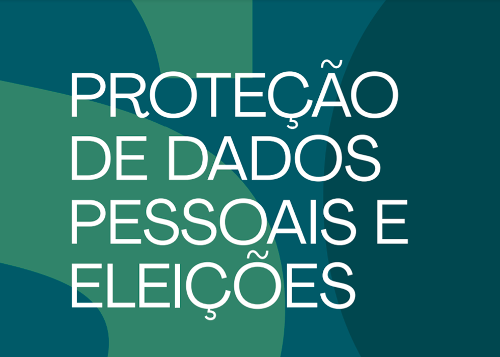 A imagem com fundo colorido (em tons de verde claro, azul claro e azul escuro) formando um s, apresenta o texto centralizado "Proteção de dados pessoais e eleições".